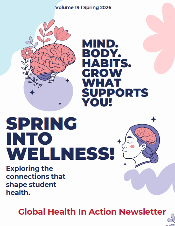 Cover of the Global Health in Action Newsletter, featuring the headline: Spring Into Wellness! Exploring the connections that shape student health.